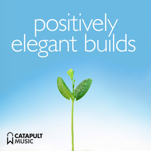 Positively Elegant Builds - Catapult Music